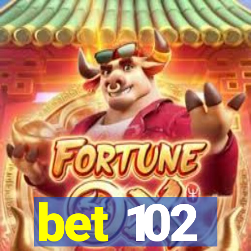 bet 102